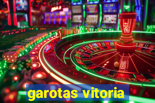 garotas vitoria